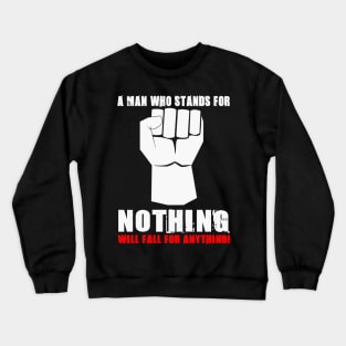 A MAN WHO STANDS FOR NOTHING Crewneck Sweatshirt